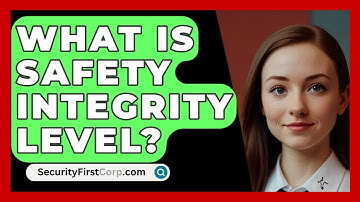 What Is Safety Integrity Level? - SecurityFirstCorp.com