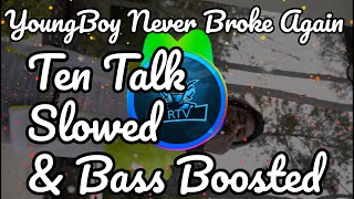 YoungBoy Never Broke Again - Ten Talk | Slowed \& Bass Boosted