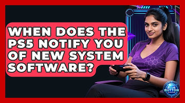 When Does The PS5 Notify You Of New System Software? - Blue Button Gaming