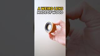 The weird Wooden Lens