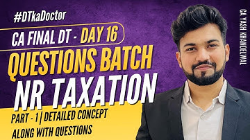 NR Taxation Detailed Concepts + Questions Part 1| CA-FINAL DT| JAN 26 |Yash Khandelwal