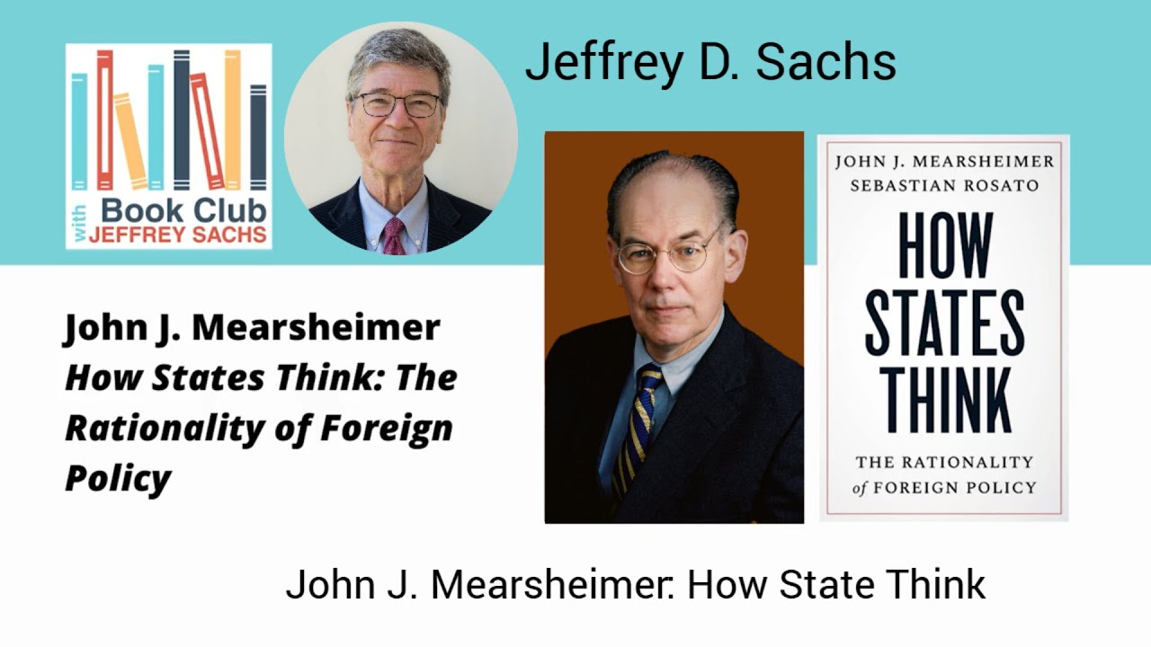 How STATES THINK: The Rationality of FOREIGN POLICY | JOHN MEARSHEIMER & JEFFREY SACHS