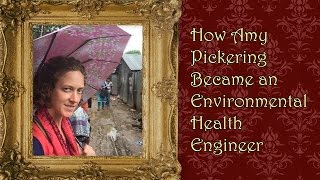 How Amy Pickering Became an Environmental Health Engineer | Career Spotlight