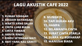 LAGU CAFE TERBARU 2022 TERPOPULER SAAT INI ☕☕ LAGU AKUSTIK CAFE 2022