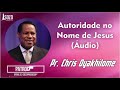 Pr  Chris Oyakhilome   Autoridade no Nome de Jesus Áudio