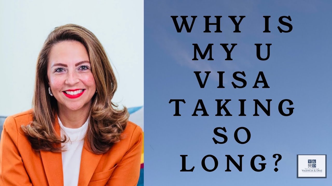 News Why Is My U Visa Taking So Long Can I Speed Up My U Visa Can I 