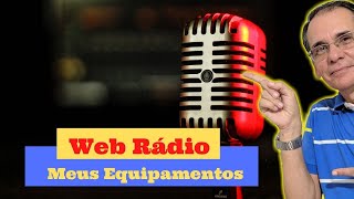 Web Rádio - Equipamentos que uso screenshot 2