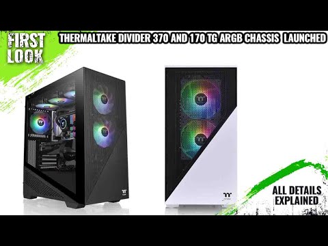 Thermaltake Divider 370 And 170 TG ARGB Chassis Launched - Explained All  Spec, Features And More