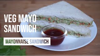 Veg Mayo Sandwich | Mayonnaise Sandwich | Easy And Quick Sandwich Recipe