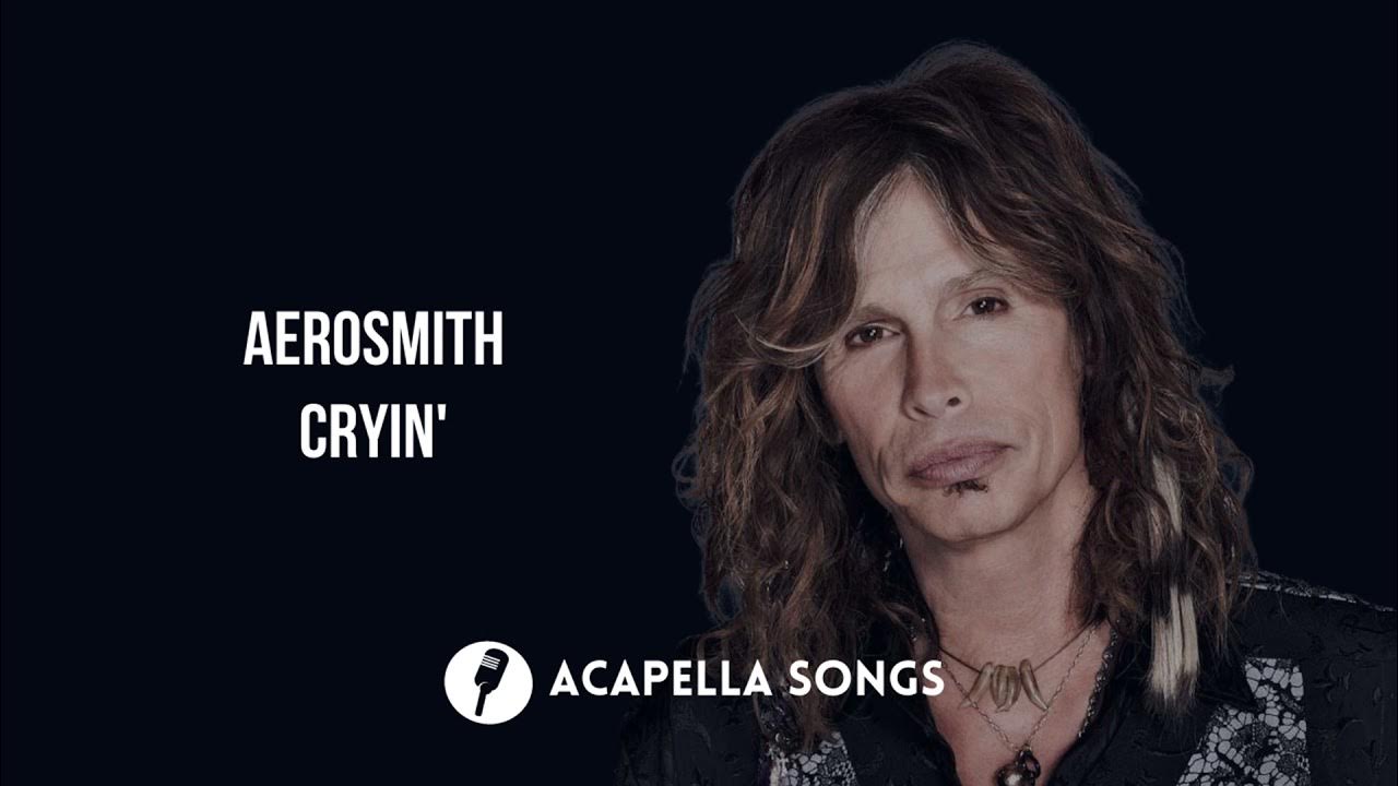 Aerosmith cryin. Aerosmith Crazy. Crazy песня Aerosmith. Acapella Songs. Ай Мисс ту Синг аэросмит донт вонт.