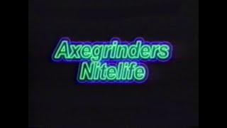 Axegrinders Nitelife