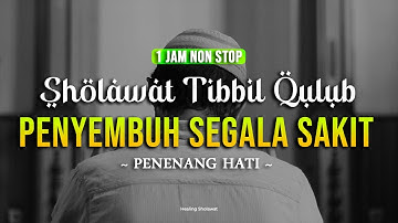 Sholawat Penyembuh Segala Penyakit - Sholawat Tibbil Qulub / Syifa