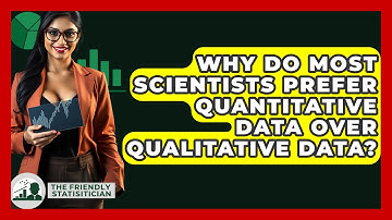 Why Do Most Scientists Prefer Quantitative Data Over Qualitative Data? - The Friendly Statistician