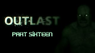 Outlast - Scary Walkthrough Part 16
