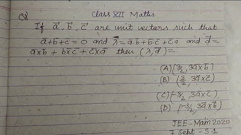 a , b and c are unit vectors such that a+b+c=0 and... | jee mains Maths solution | vectors
