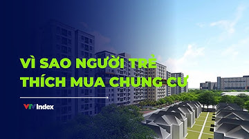[TÀI CHÍNH KINH DOANH] Vì sao người trẻ ngày càng ưa chuộng chung cư? | VTVIndex
