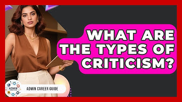 What Are The Types Of Criticism? - Admin Career Guide