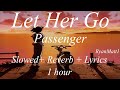 Let Her Go 1 hour - Passenger - (Slowed Reverb) + Lyrics - Music to study to