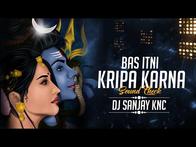 Bas Itni Kripa Karna | Hard Sound Check  - DJ SANJAY KNC class=