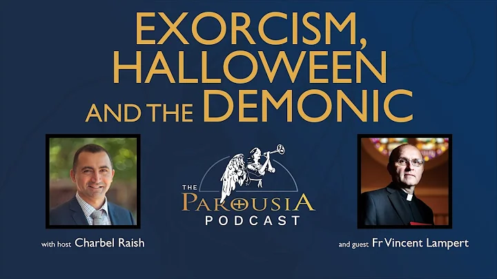 Parousia Podcast - Exorcism, Halloween and the Dem...