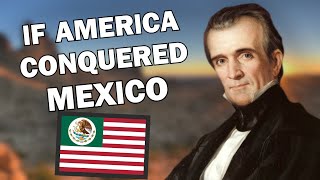 What if the US Annexed Mexico