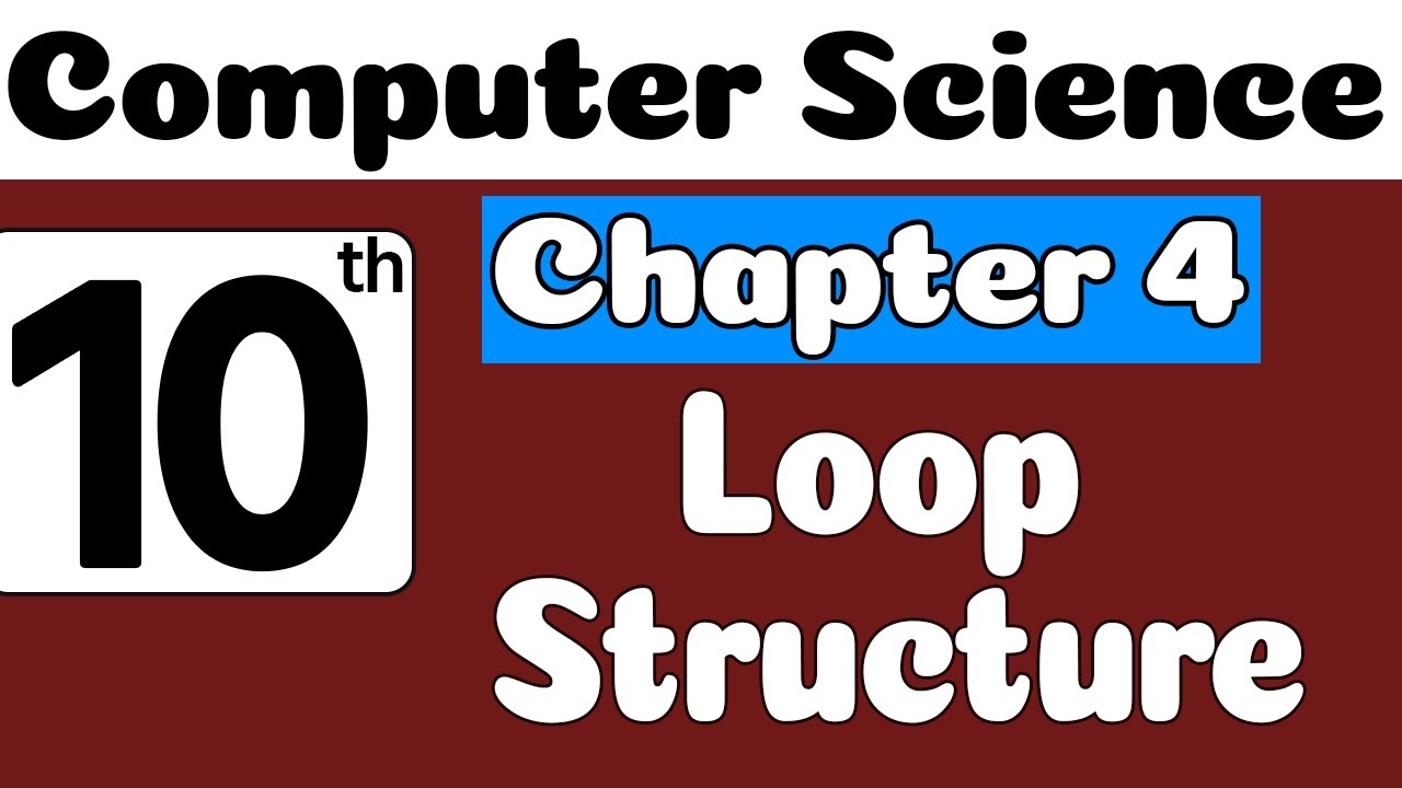 10th Class Computer Science Ch 4 Loop Structure | Class 10 Computer Science Chapter 4