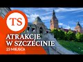 Szczecin - 23 atrakcje i miejsca które warto zobaczyć - 4K