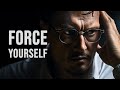 Force yourself push yourself everyday  morning motivational speech