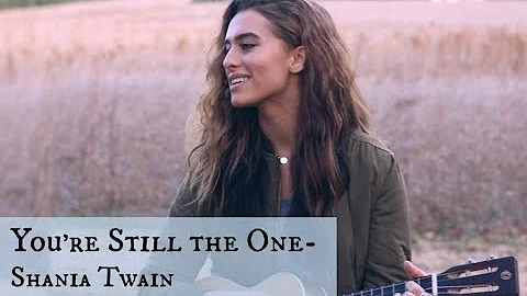 You're Still the One / Shania Twain acoustic cover (Bailey Rushlow)
