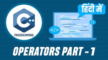 Learn C++ Programming in Hindi | Operators Part - 1
