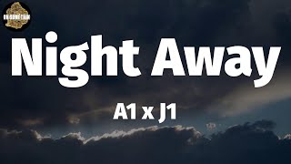 A1 x J1 - Night Away (Lyrics)