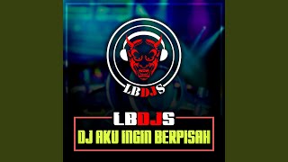 Download Lagu Dj Aku Ingin Berpisah Download Lagu Dj Aku Ingin Berpisah