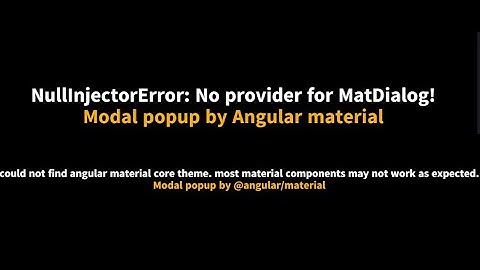 NullInjectorError - No provider for MatDialog - Modal popup by Angular material