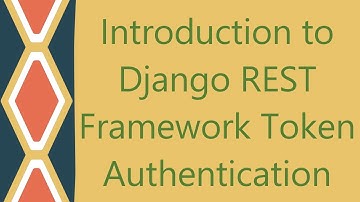 Introduction to Django REST Framework Token Authentication