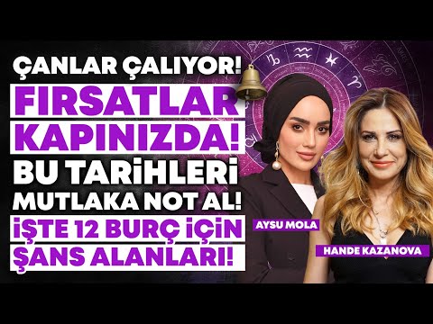 ÇANLAR ÇALIYOR! Fırsatlar Kapınızda! Tarihleri MUTLAKA NOT ALIN! 12 Burç Yorumu! | Hande Kazanova