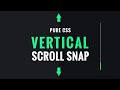 Pure css vertical scroll snap