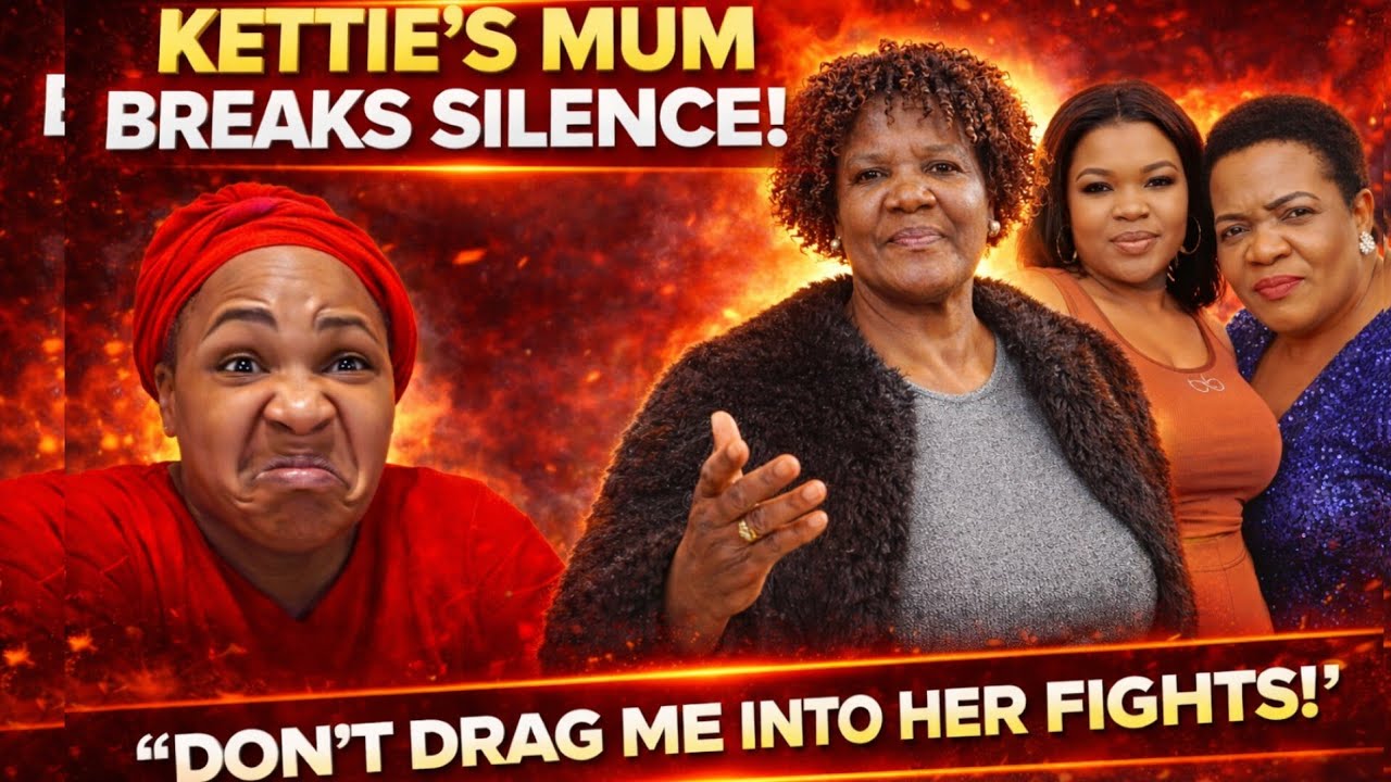 Kettie’s Mum Breaks Silence: Tete Mid Don’t Drag Me Into Kettie's Fights!”&Malloti