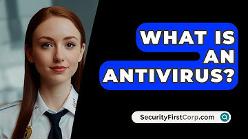 What Is an Antivirus? - SecurityFirstCorp.com