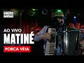 Porca Véia -  Matiné (Ao Vivo - Clip DVD)