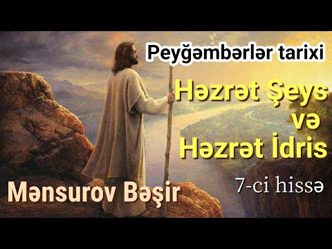 Peyğəmbərlər tarixi - Həzrət Şeys və Həzrət İdris peyğəmbər - Kərbəlayi Bəşir Mənsurov