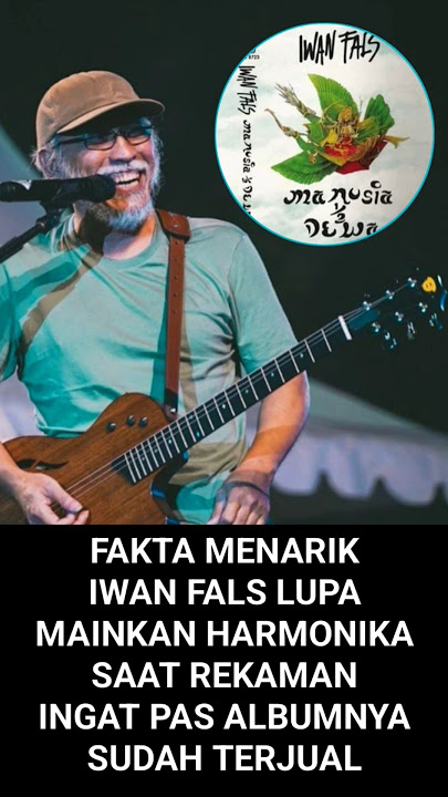 saat rekaman iwan fals lupa mainkan harmonika, teringat ketika albumnya sudah dipasarkan | #iwanfals