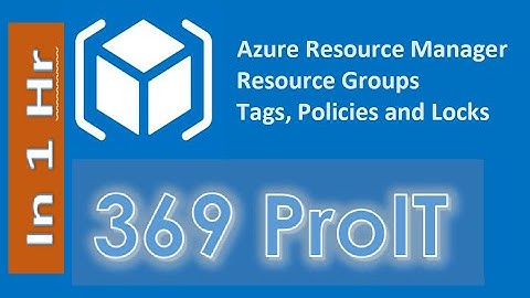Microsoft Azure Tutorial for Beginners | Azure ARM Templates, RG, Tags, Policy and Locks | 369 ProIT