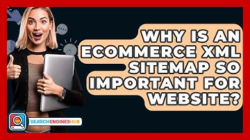 Why Is An Ecommerce XML Sitemap So Important For Website? - SearchEnginesHub.com
