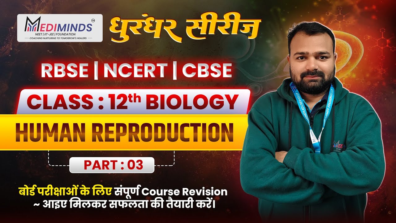 Human Reproduction Class 12th Biology | Board + NEET | Part-03 | Mediminds