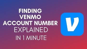 How To Find Venmo Account Number? (2024)