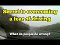 Secret to overcome fear of driving