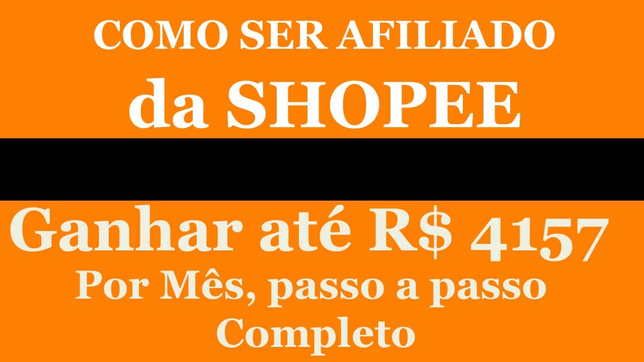 COMO SER AFILIADO da SHOPEE e Ganhar até R$ 4157,85 Por Mês, passo a ...