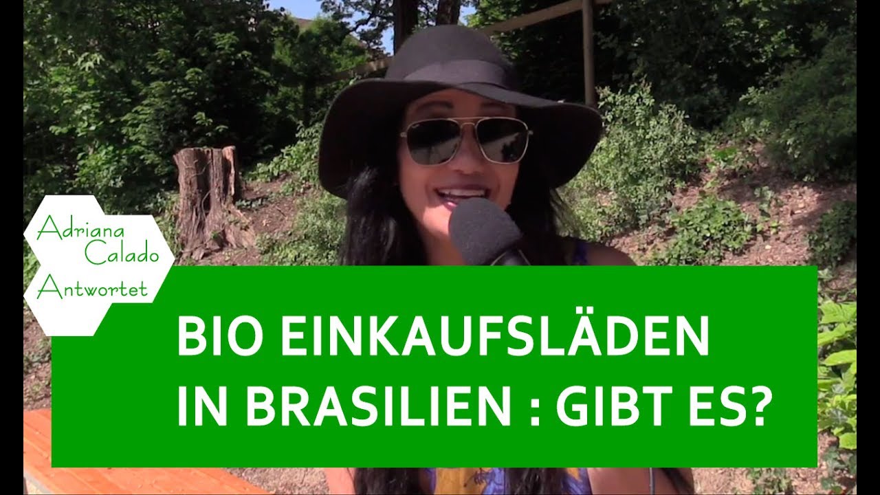 BIO EINKAUFSLÄDEN IN BRASILIEN : GIBT ES? - ADRIANA CALADO ANTWORTET!