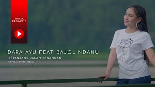 Dara Ayu Ft. Bajol Ndanu - Sepanjang Jalan Kenangan