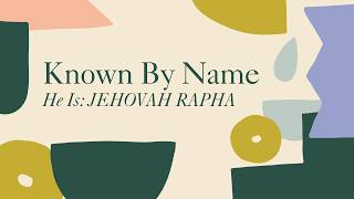 He is: Jehovah Rapha | Known By Name | Aaron Hawkins